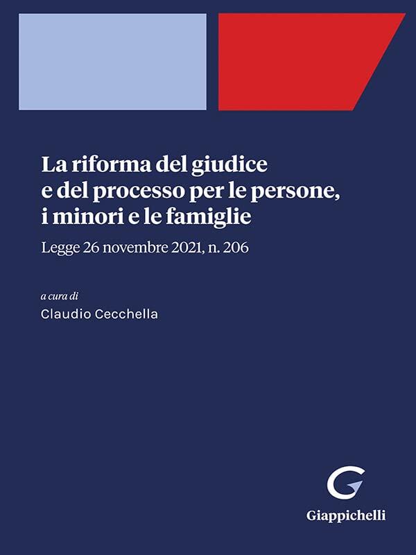 La riforma del giudice e del processo per le persone, i minori e le famiglie - e-Book: Legge 26 novembre 2021, n. 206