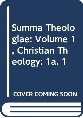 Summa Theologiae: Volume 1, Christian Theology: 1a. 1