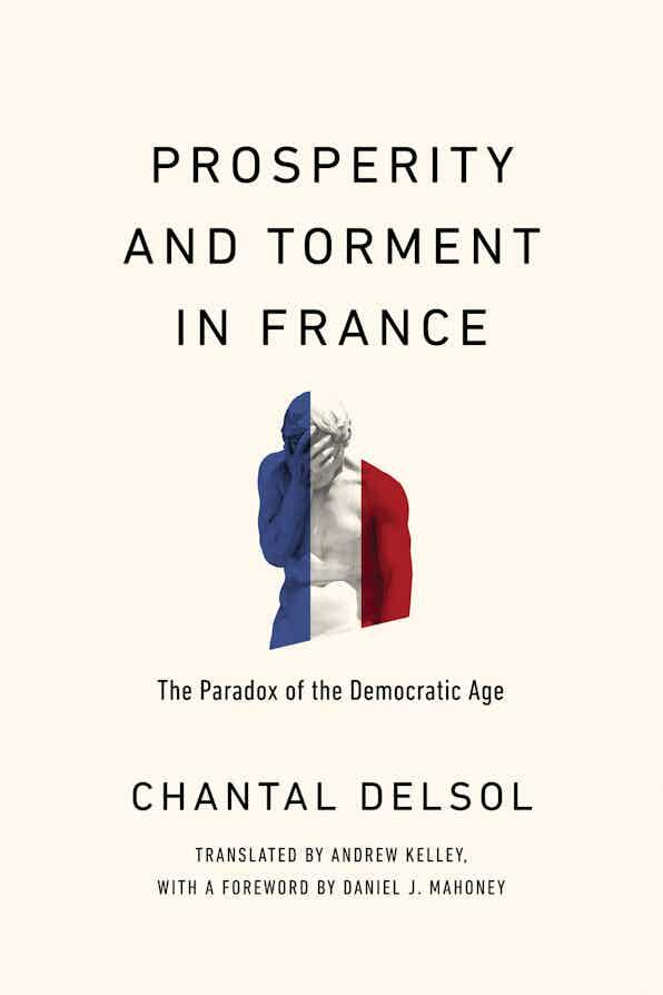 Prosperity and Torment in France: The Paradox of the Democratic Age