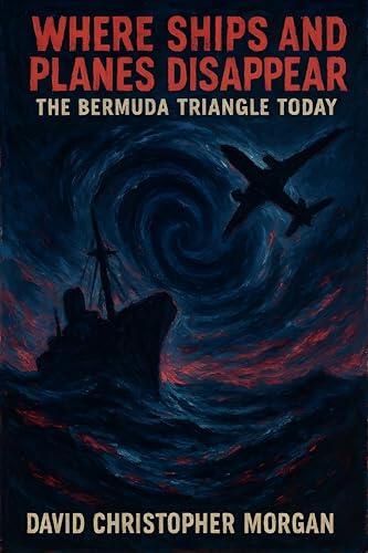 Where Ships and Planes Disappear: The Bermuda Triangle Today: Modern Mysteries, Scientific Explanations, and Survival Stories from the Devil's Triangle