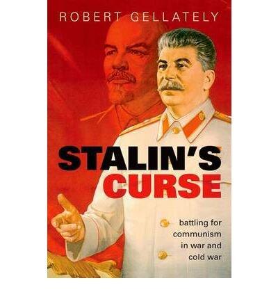 [ Stalin's Curse: Battling for Communism in War and Cold War By Gellately, Robert ( Author ) Hardcover 2013 ]