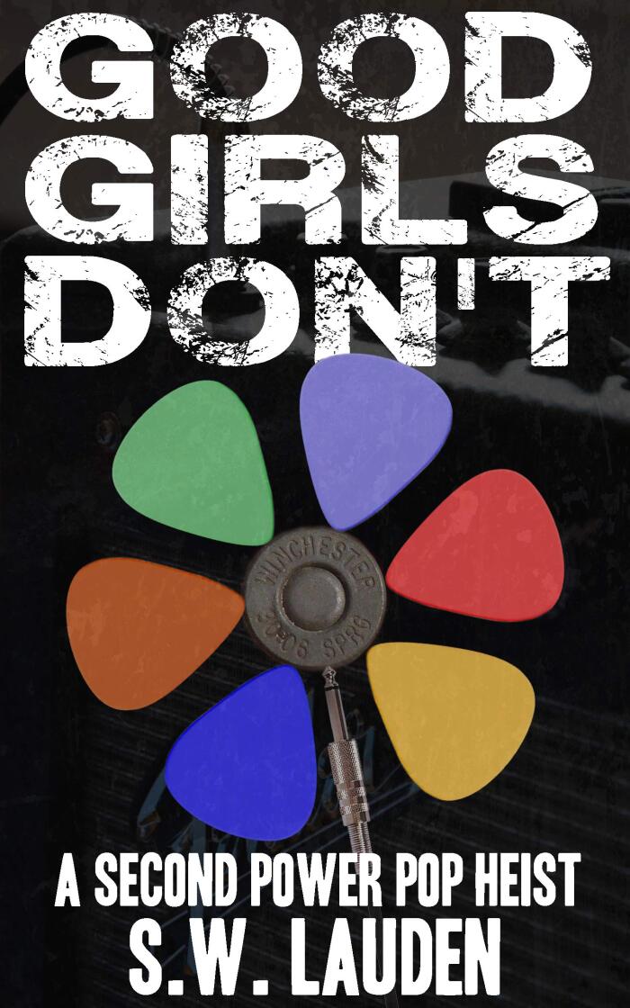 Good Girls Don't: A Second Power Pop Heist