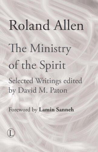 The Ministry of the Spirit: Selected Writings of Roland Allen