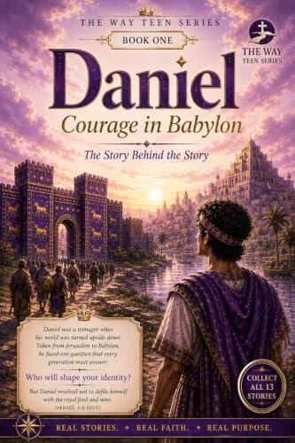 Daniel: Courage in Babylon: The Story Behind the Story