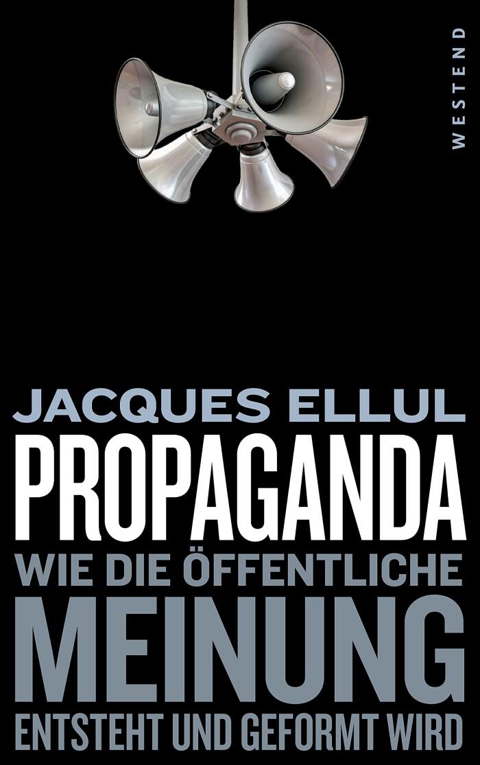 Propaganda: Wie die Öffentliche Meinung Entsteht und Geformt Wird
