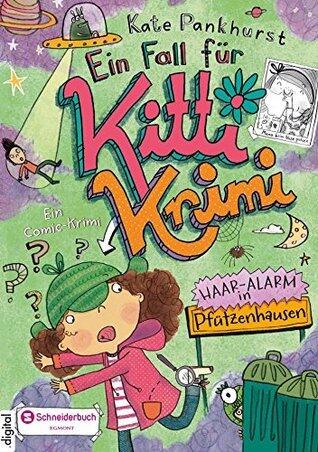 Ein Fall für Kitti Krimi, Band 03: Haar-Alarm in Pfützenhausen