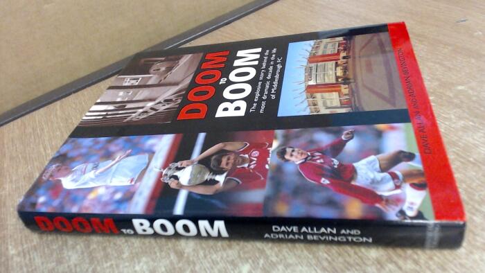 From Doom to Boom: The Most Dramatic Decade in the Life of Middlesbrough Fc