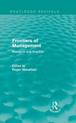 Frontiers of Management (Routledge Revivals): Research and Practice