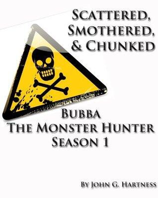 Scattered, Smothered, & Chunked: Bubba the Monster Hunter, Season 1