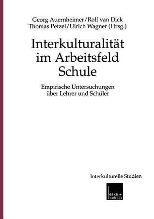 Interkulturalität im Arbeitsfeld Schule: Empirische Untersuchungen über Lehrer und Schüler (Interkulturelle Studien, 8)
