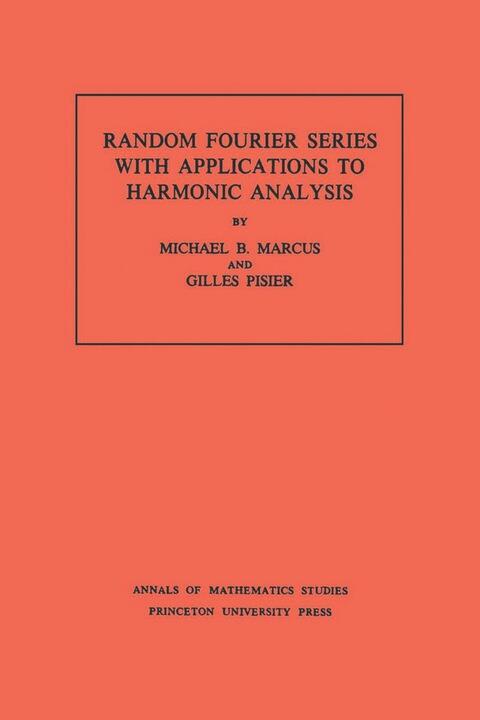 Random Fourier Series with Applications to Harmonic Analysis (Volume 101)