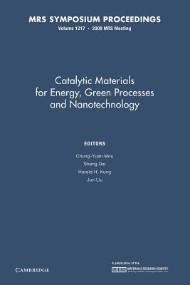 Catalytic Materials for Energy, Green Processes and Nanotechnology: Volume 1217