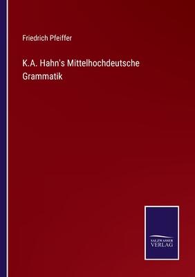 K.A. Hahn's Mittelhochdeutsche Grammatik