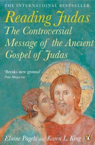 Reading Judas: The Controversial Message of the Ancient Gospel of Judas