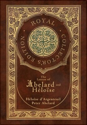 The Letters of Abelard and Heloise (Royal Collector's Edition)
