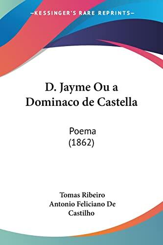 D. Jayme Ou a Dominaco De Castella: Poema