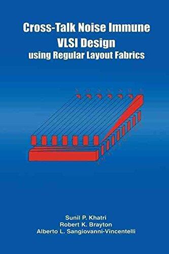 [Cross-talk Noise Immune VLSI Design Using Regular Layout Fabrics] (By: Robert K. Brayton) [published: October, 2012]