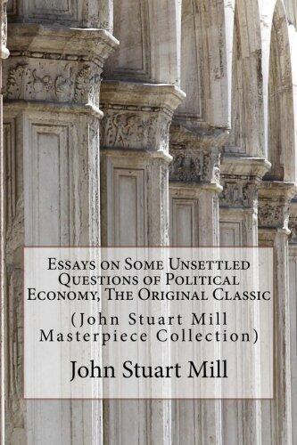 Essays on Some Unsettled Questions of Political Economy, the Original Classic: