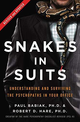 Snakes in Suits (Revised Edition): Understanding and Surviving the Psychopaths in Your Office