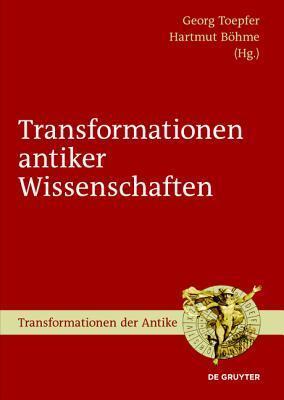 Transformationen antiker Wissenschaften (Transformationen der Antike, 15)