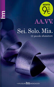 Sei. Solo. Mia. 12 piccole sfumature