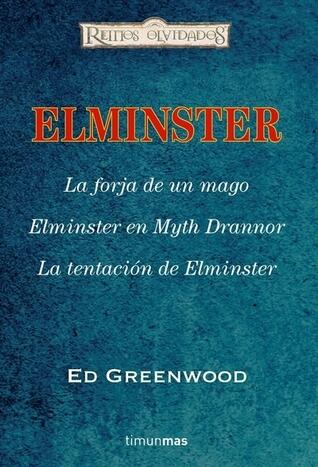 Elminster: La forja de un mago, Elmnster en Myth Drannor y La tentación de Elminster