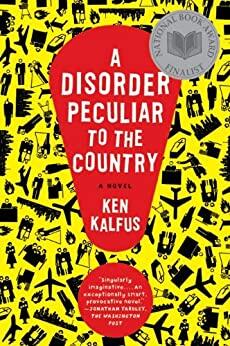 A Disorder Peculiar to the Country: A National Book Award Finalist Black Comedy of Divorce and 9/11