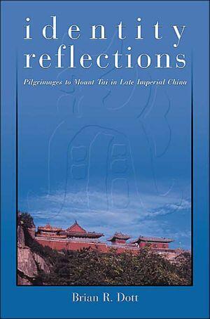 Identity Reflections: Pilgrimages to Mount Tai in Late Imperial China