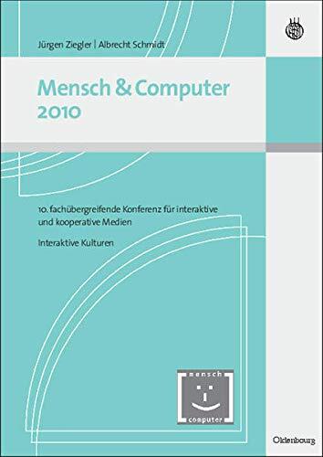Mensch & Computer 2010: 10. Fach�bergreifende Konferenz F�r Interaktive Und Kooperative Medien. Interaktive Kulturen