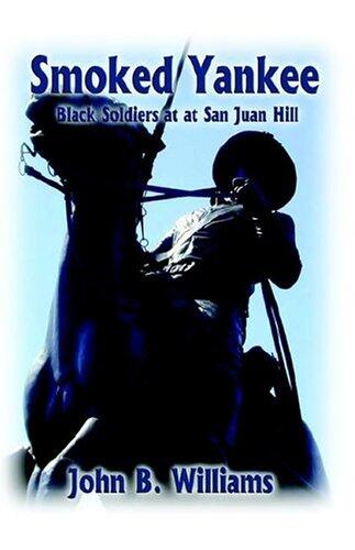 Smoked Yankee: Black Soldiers At San Juan Hill