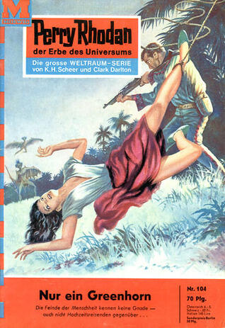 Perry Rhodan (104): Nur ein Greenhorn