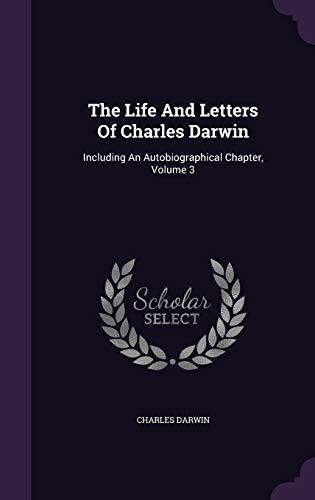 The Life And Letters Of Charles Darwin: Including An Autobiographical Chapter, Volume 3