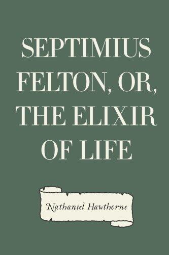 Septimius Felton, or, the Elixir of Life