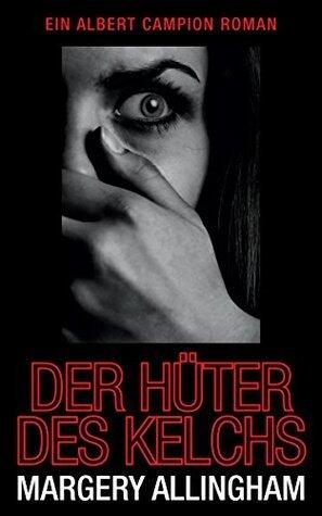 Der Hüter des Kelchs: Ein Albert Campion Roman