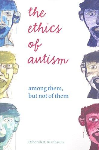 The Ethics of Autism: Among Them, but Not of Them
