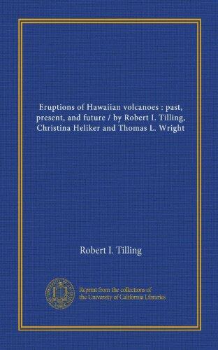 Eruptions of Hawaiian Volcanoes: Past, Present, and Future