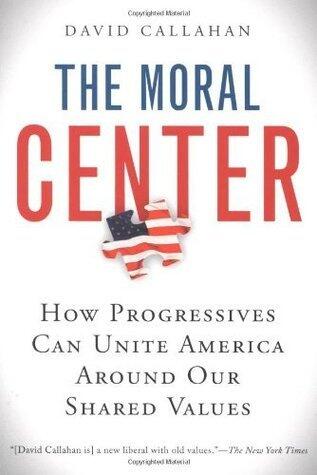 The Moral Center: How Progressives Can Unite America Around Our Shared Values