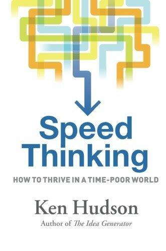 Speed Thinking: How to Thrive in a Time-Poor World