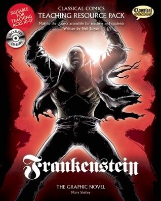 Classical Comics Teaching Resource Pack: Frankenstein- Making the Classics Accessible for Teachers and Students