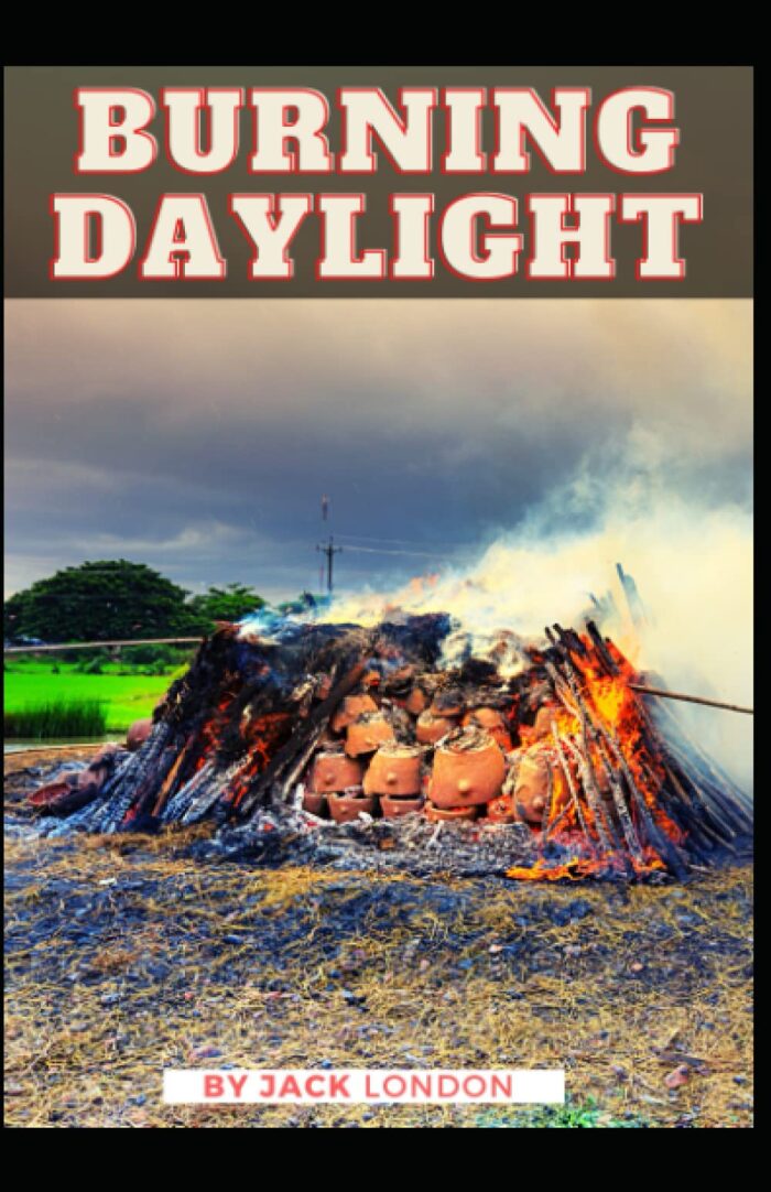 Burning Daylight: (Classics, Literature, Action & Adventure) [Annotated]