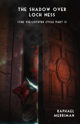The Shadow Over Loch Ness (The Yig-Loth'kr Cycle)