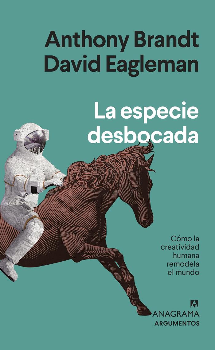 La especie desbocada: Cómo la creatividad humana remodela el mundo