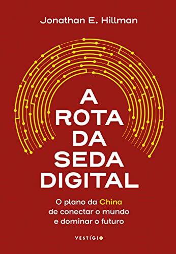 A Rota da Seda Digital: O plano da China de conectar o mundo e dominar o futuro
