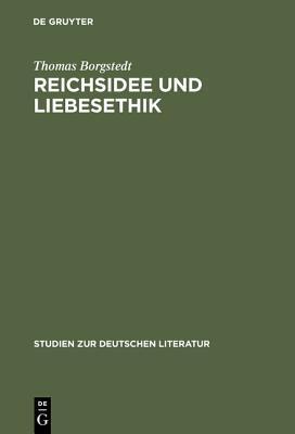 Reichsidee und Liebesethik: Eine Rekonstruktion des Lohensteinschen Arminiusromans (Studien zur deutschen Literatur, 121)