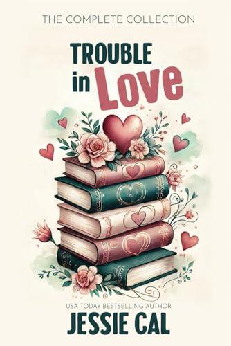 Trouble in Love Series: The Complete Collection
