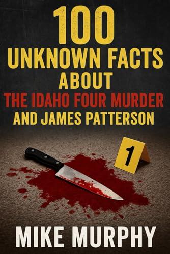 100 Unknown Facts About The Idaho Four Murder And James Patterson