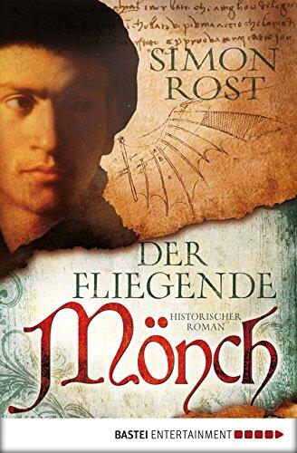 Der Fliegende Mönch: Historischer Roman