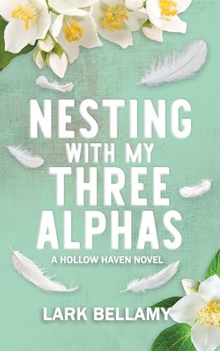Nesting With My Three Alphas: A Cozy Omegaverse Romance