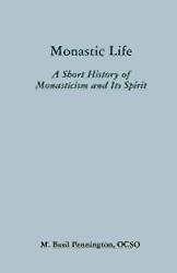 Monastic Life: A Short History of Monasticism and Its Spirit