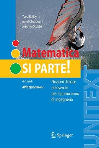 Matematica: si parte!: Nozioni di base ed esercizi per il primo anno di Ingegneria (UNITEXT)